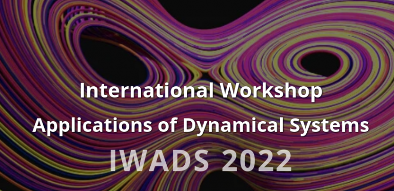 International Workshop on Applications of Dynamical Systems – IWADS 2022
